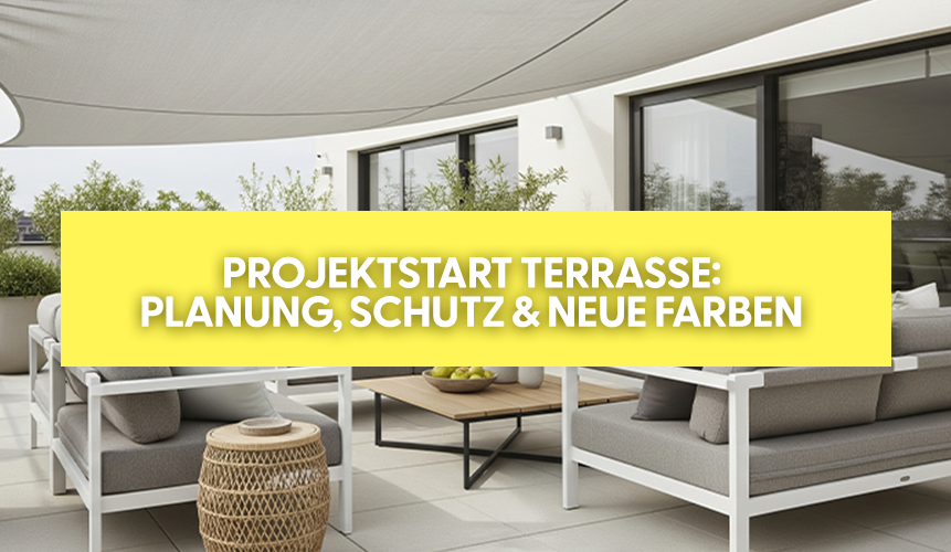 Projektstart Terrasse: Planung, Schutz & neue Farben 